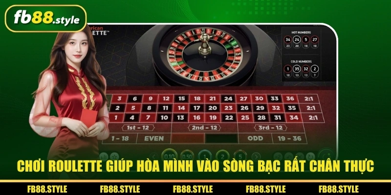 Chơi Roulette giúp hòa mình vào sòng bạc rất chân thực