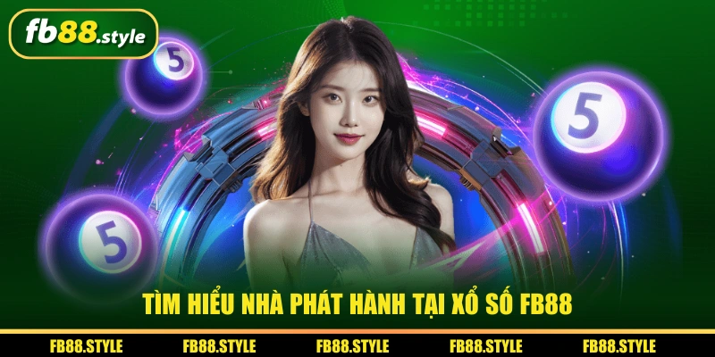 Tìm hiểu nhà phát hành tại xổ số FB88